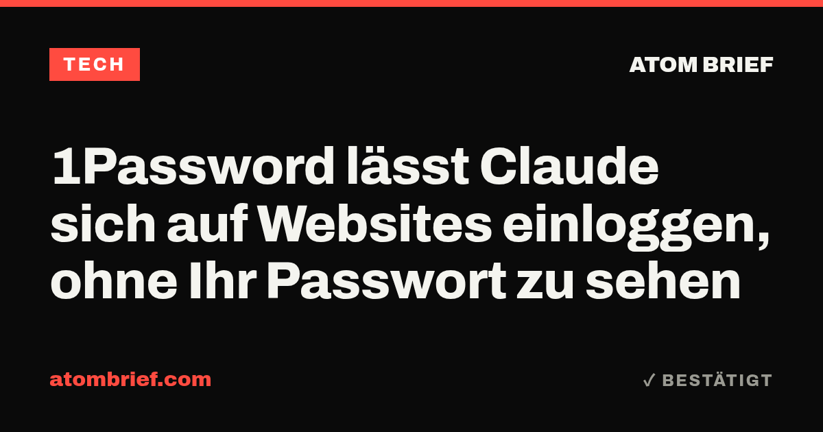 1Password lässt Claude sich auf Websites einloggen, ohne Ihr Passwort zu sehen