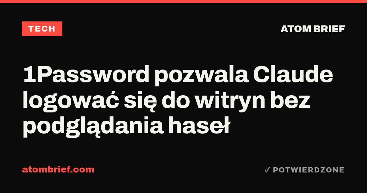 1Password pozwala Claude logować się do witryn bez podglądania haseł