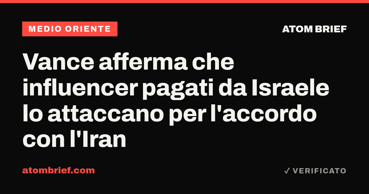 Vance afferma che influencer pagati da Israele lo attaccano per l'accordo con l'Iran