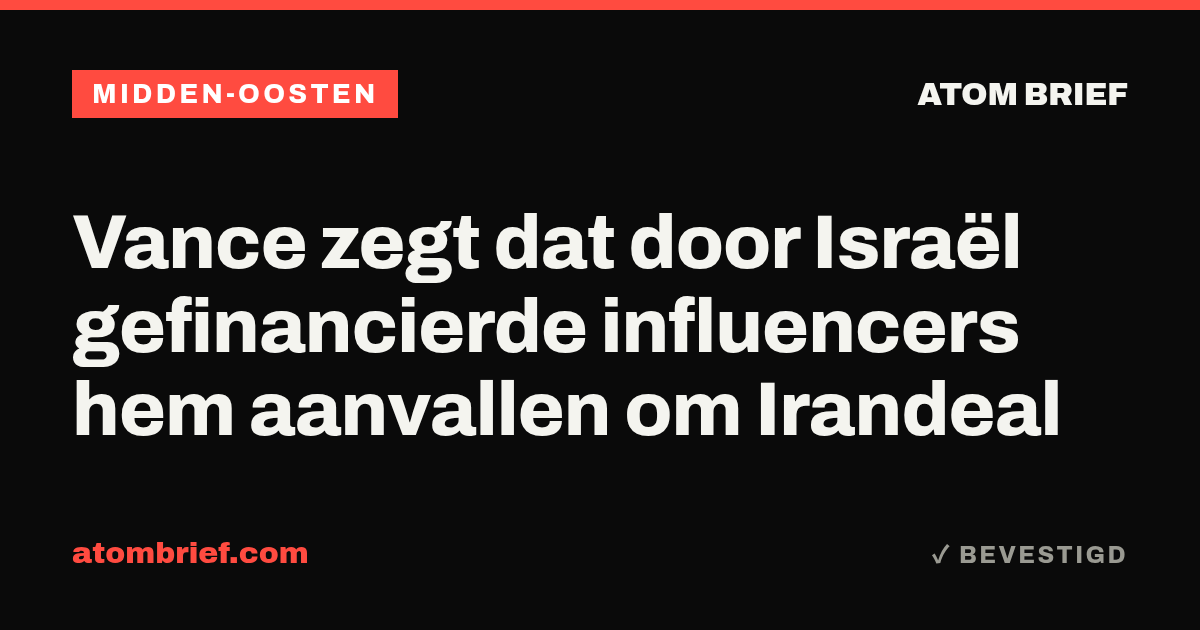 Vance zegt dat door Israël gefinancierde influencers hem aanvallen om Irandeal