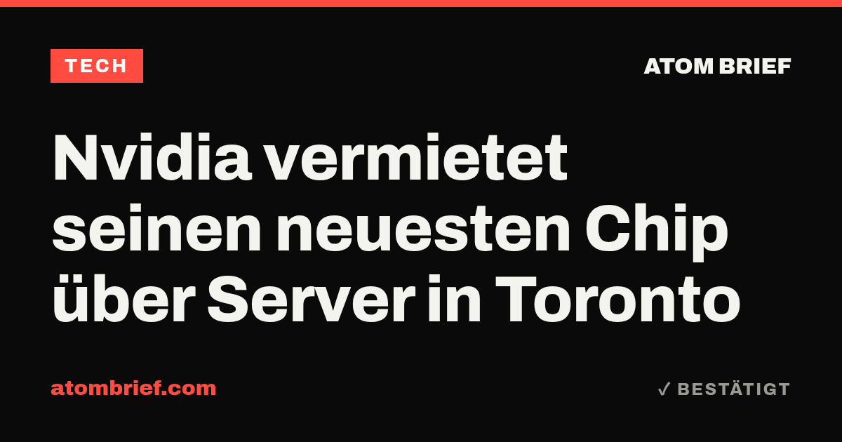 Nvidia vermietet seinen neuesten Chip über Server in Toronto