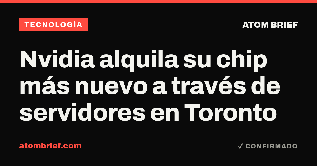 Nvidia alquila su chip más nuevo a través de servidores en Toronto