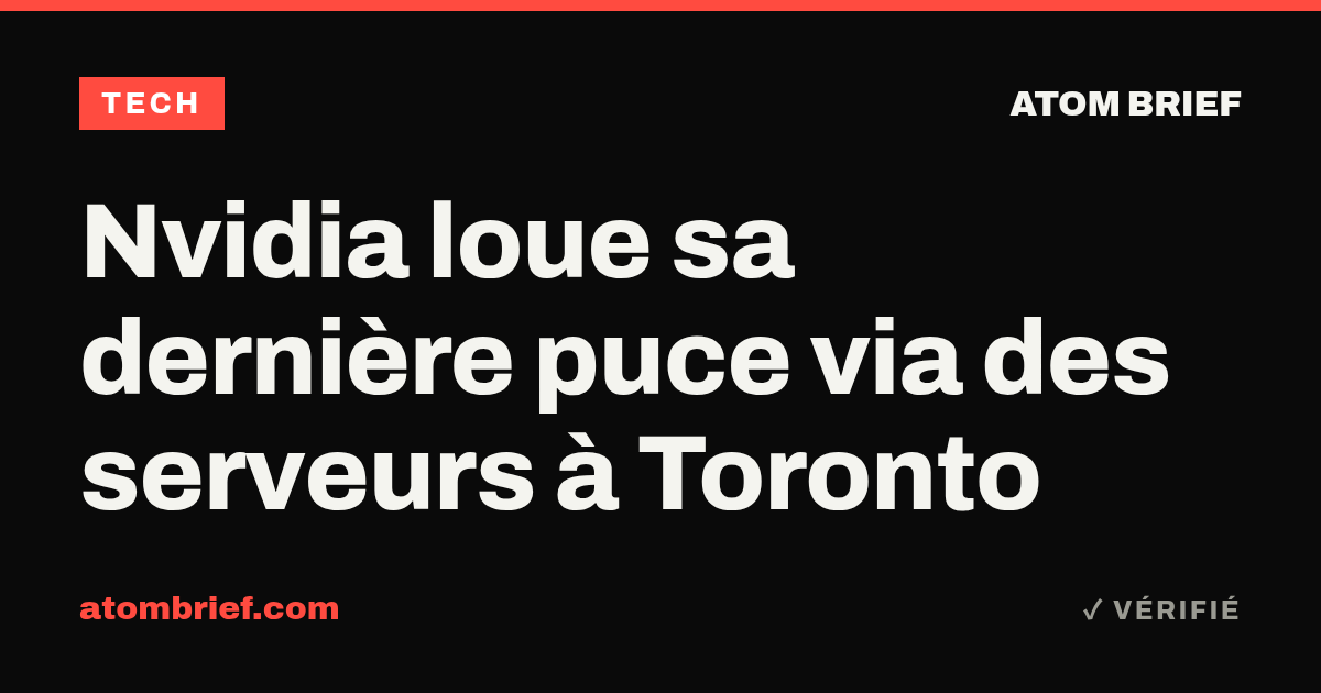 Nvidia loue sa dernière puce via des serveurs à Toronto