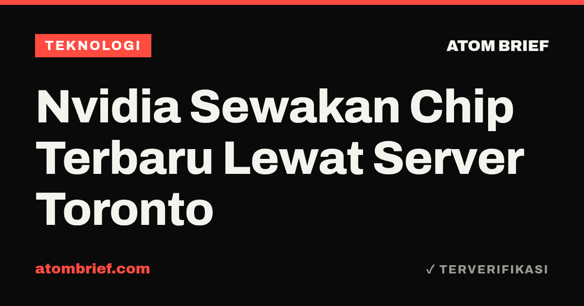 Nvidia Sewakan Chip Terbaru Lewat Server Toronto