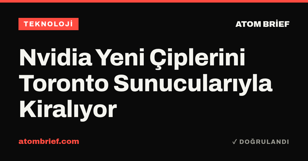 Nvidia Yeni Çiplerini Toronto Sunucularıyla Kiralıyor