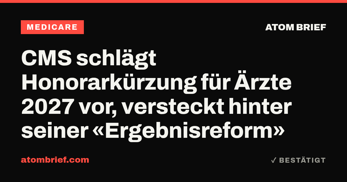 CMS schlägt Honorarkürzung für Ärzte 2027 vor, versteckt hinter seiner «Ergebnisreform»