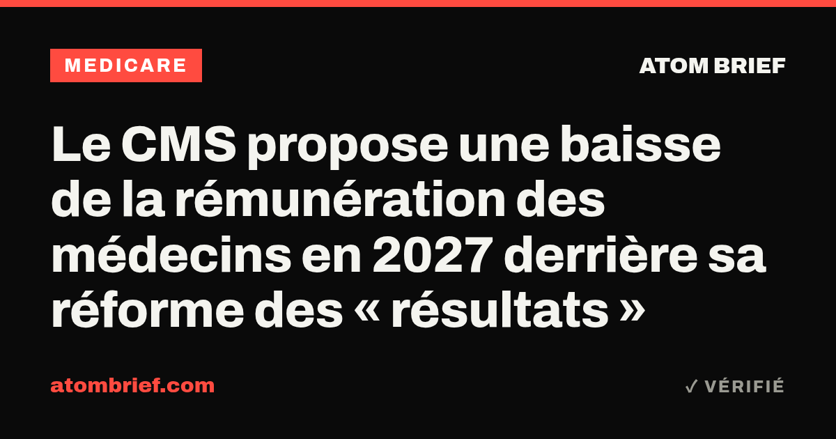 Le CMS propose une baisse de la rémunération des médecins en 2027 derrière sa réforme des « résultats »