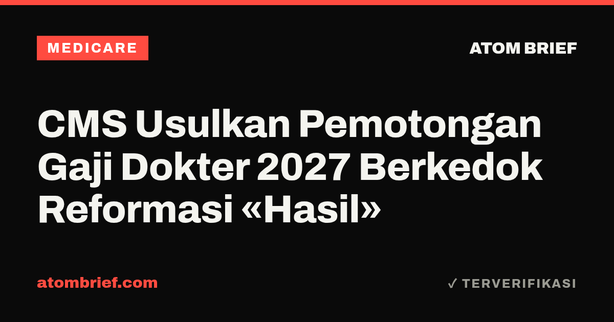 CMS Usulkan Pemotongan Gaji Dokter 2027 Berkedok Reformasi «Hasil»
