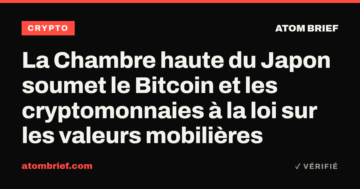 La Chambre haute du Japon soumet le Bitcoin et les cryptomonnaies à la loi sur les valeurs mobilières