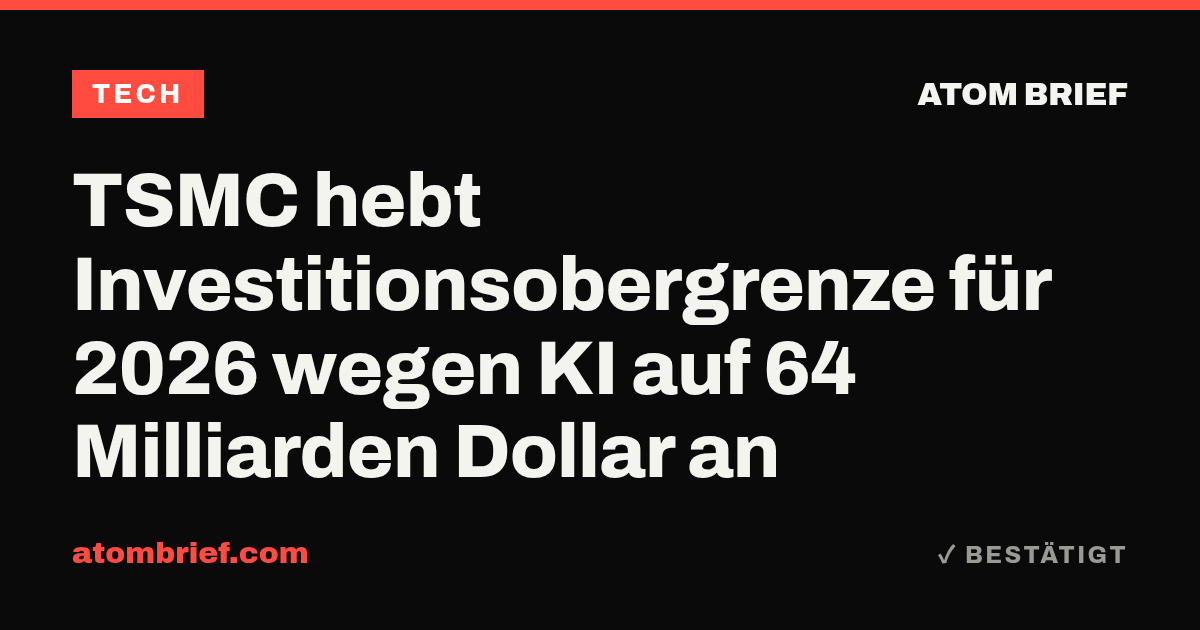 TSMC hebt Investitionsobergrenze für 2026 wegen KI auf 64 Milliarden Dollar an