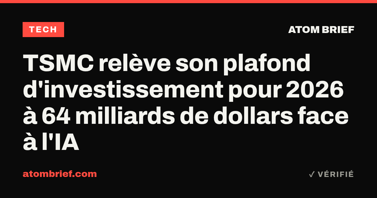 TSMC relève son plafond d'investissement pour 2026 à 64 milliards de dollars face à l'IA