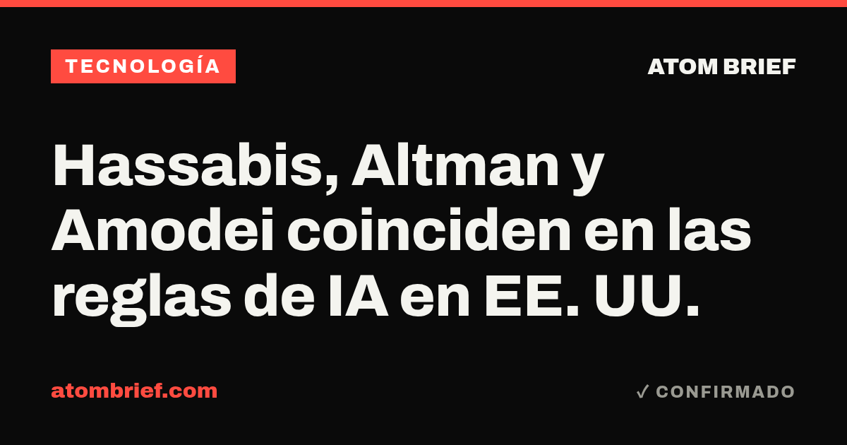 Hassabis, Altman y Amodei coinciden en las reglas de IA en EE. UU.