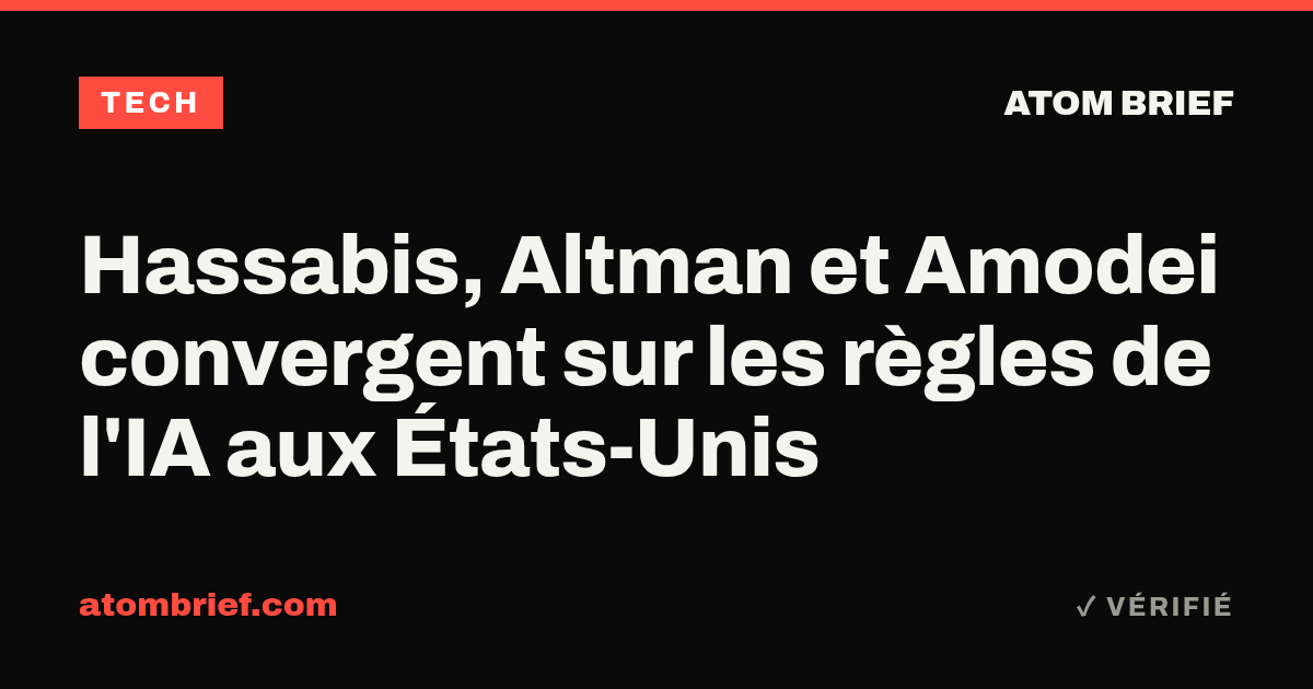 Hassabis, Altman et Amodei convergent sur les règles de l'IA aux États-Unis