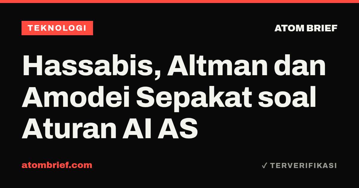 Hassabis, Altman dan Amodei Sepakat soal Aturan AI AS