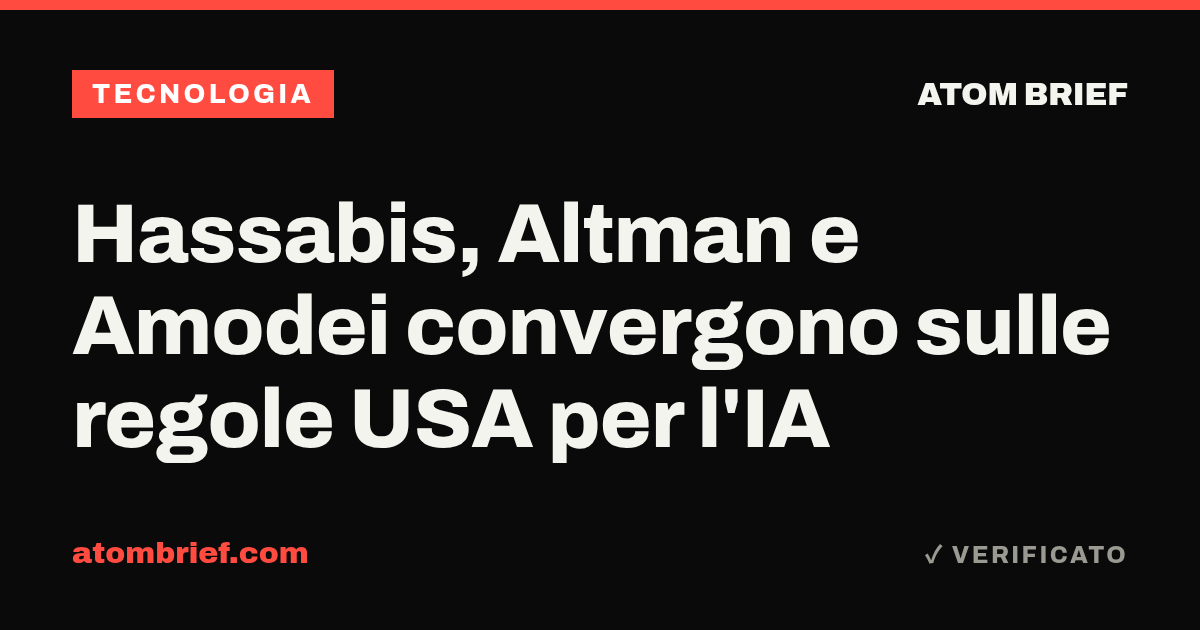 Hassabis, Altman e Amodei convergono sulle regole USA per l'IA