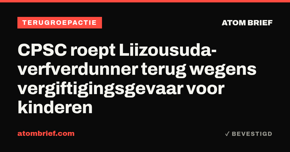 CPSC roept Liizousuda-verfverdunner terug wegens vergiftigingsgevaar voor kinderen