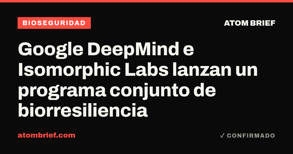 Google DeepMind e Isomorphic Labs lanzan un programa conjunto de biorresiliencia