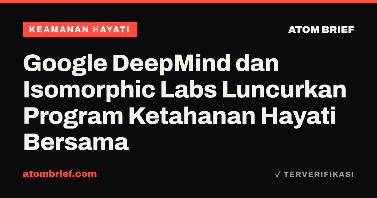 Google DeepMind dan Isomorphic Labs Luncurkan Program Ketahanan Hayati Bersama