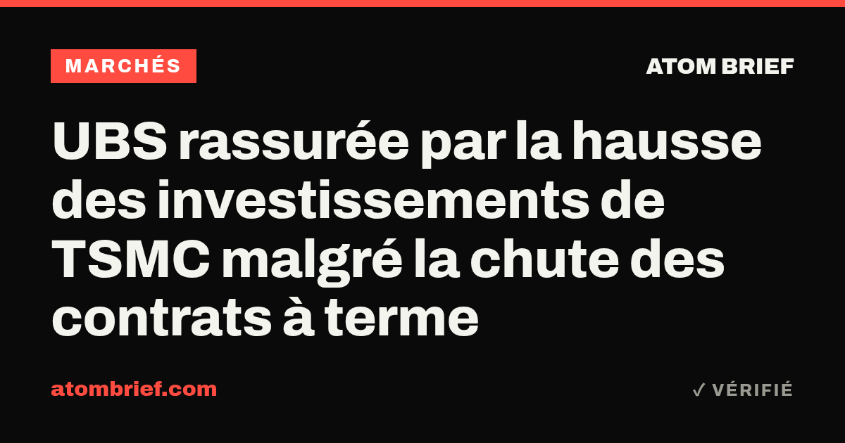 UBS rassurée par la hausse des investissements de TSMC malgré la chute des contrats à terme