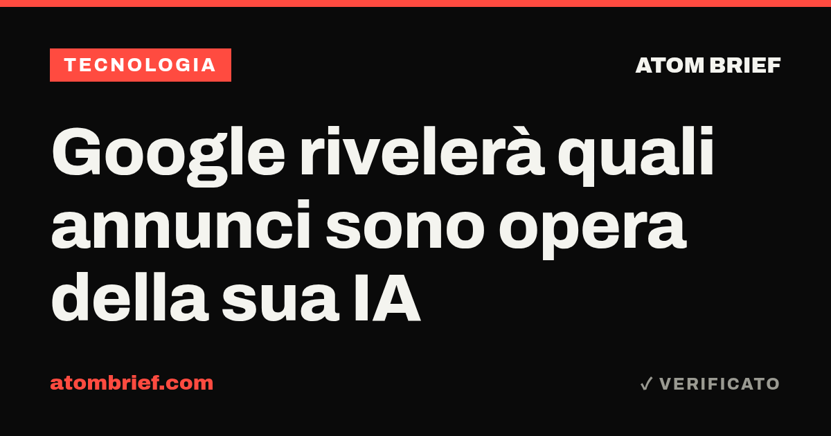 Google rivelerà quali annunci sono opera della sua IA