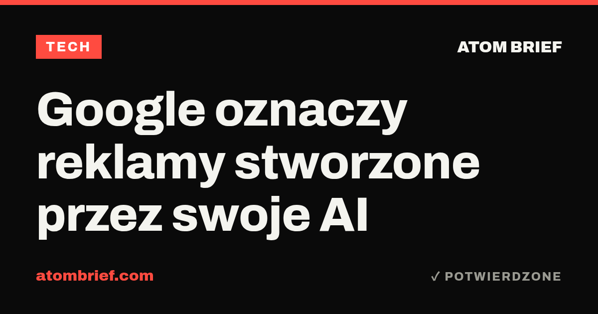 Google oznaczy reklamy stworzone przez swoje AI