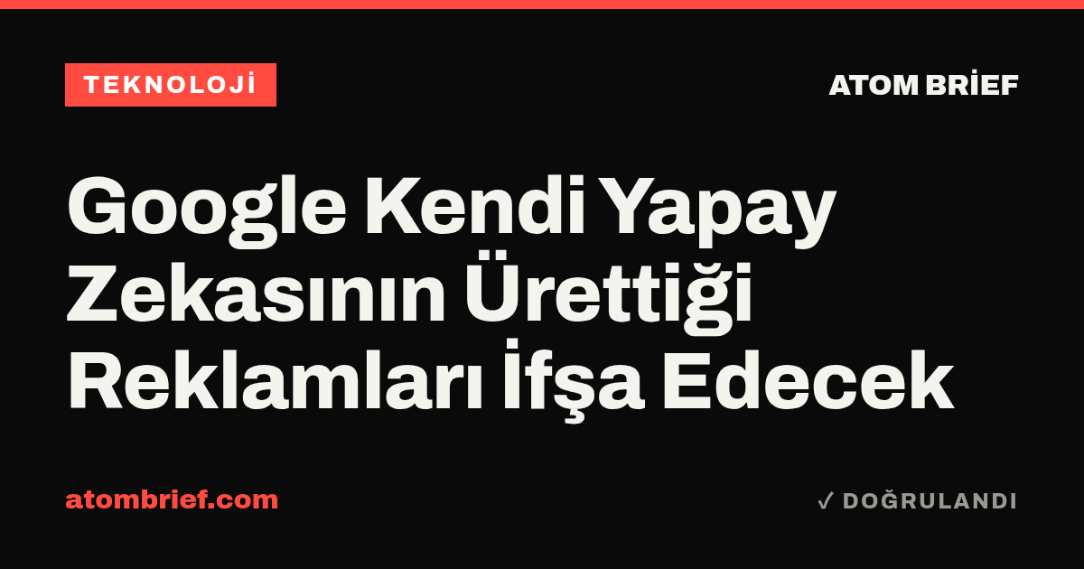 Google Kendi Yapay Zekasının Ürettiği Reklamları İfşa Edecek