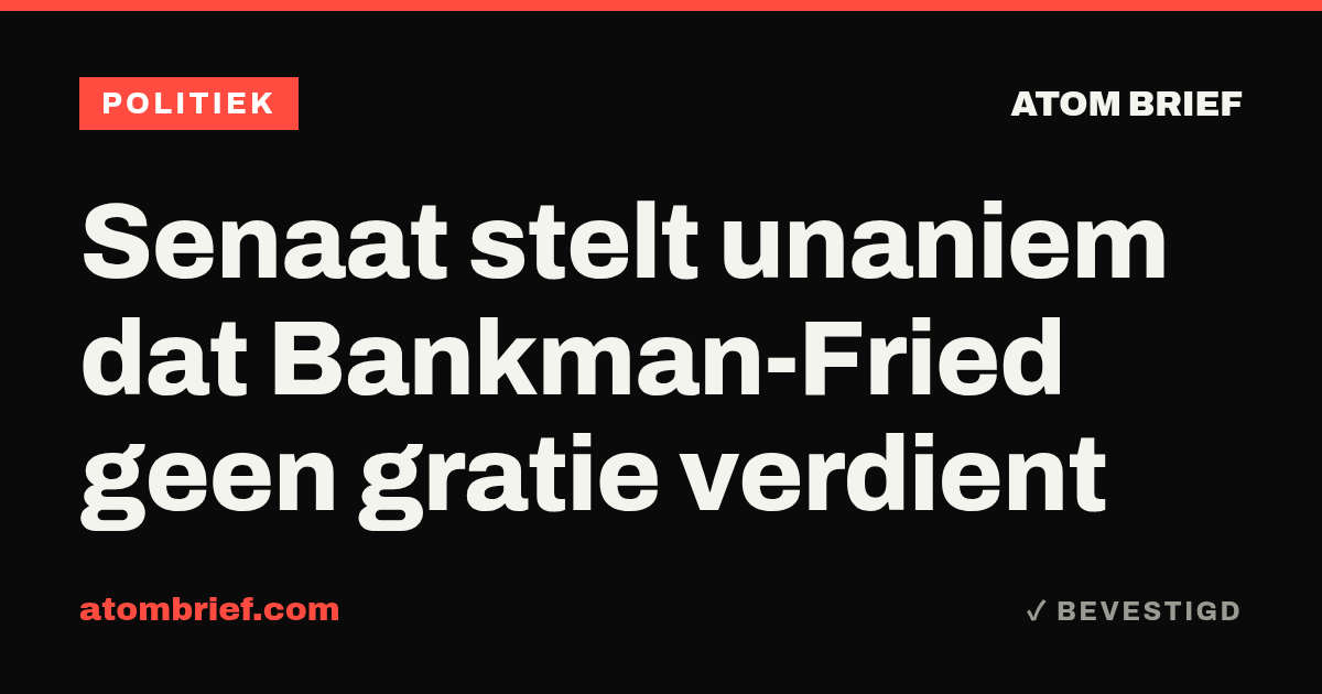 Senaat stelt unaniem dat Bankman-Fried geen gratie verdient