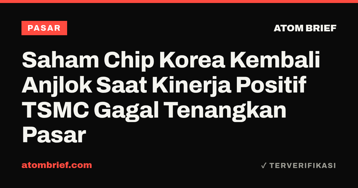 Saham Chip Korea Kembali Anjlok Saat Kinerja Positif TSMC Gagal Tenangkan Pasar