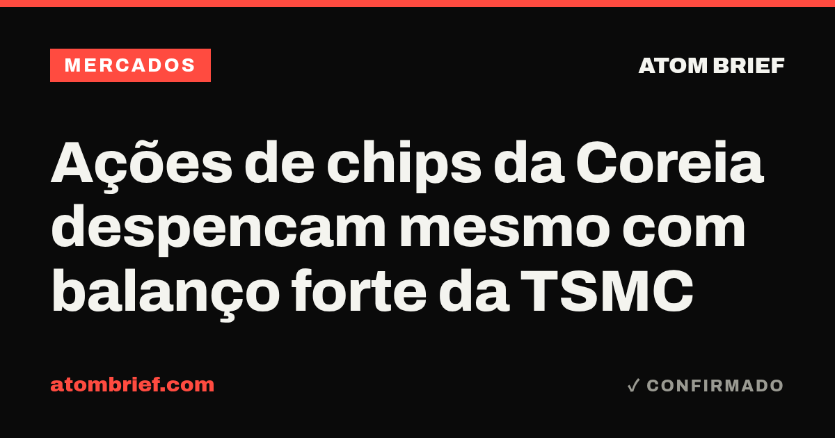 Ações de chips da Coreia despencam mesmo com balanço forte da TSMC