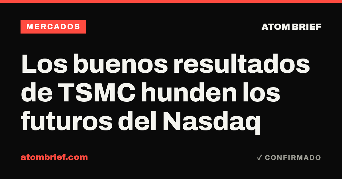 Los buenos resultados de TSMC hunden los futuros del Nasdaq