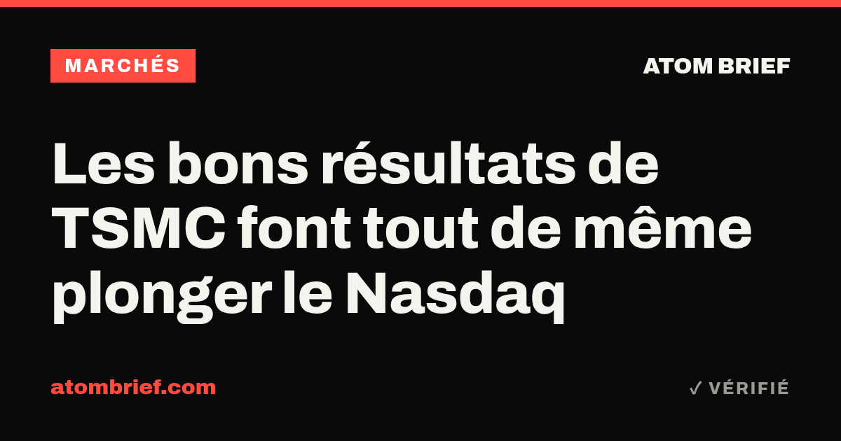 Les bons résultats de TSMC font tout de même plonger le Nasdaq