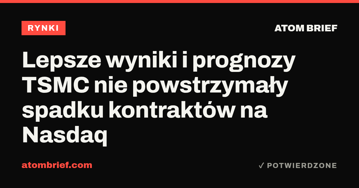 Lepsze wyniki i prognozy TSMC nie powstrzymały spadku kontraktów na Nasdaq