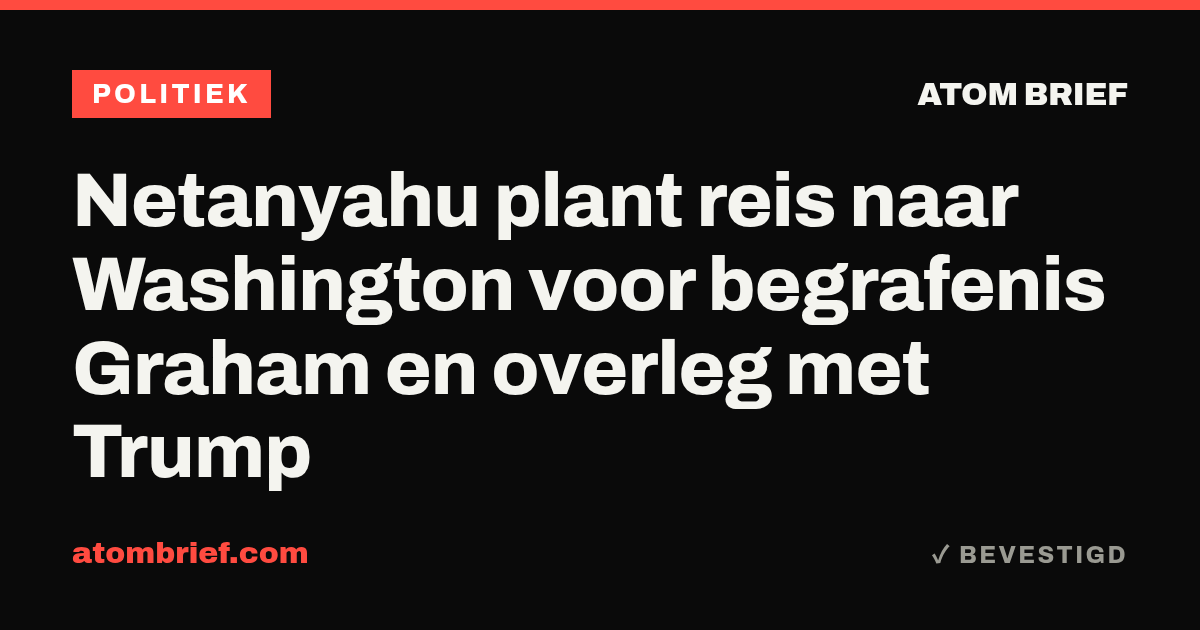 Netanyahu plant reis naar Washington voor begrafenis Graham en overleg met Trump