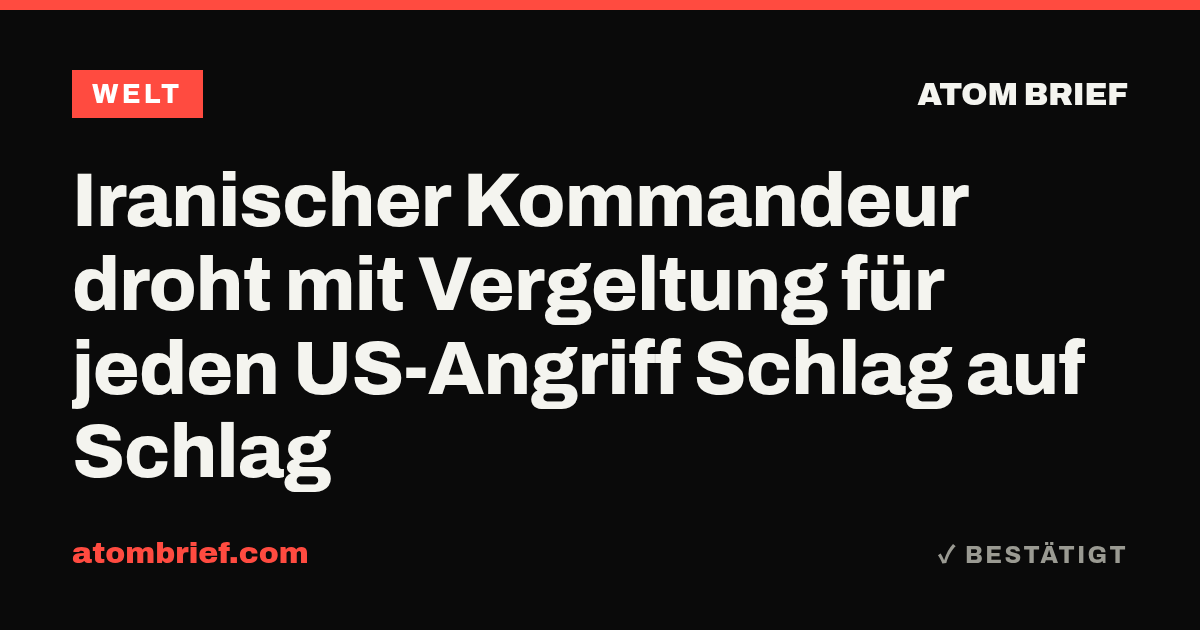 Iranischer Kommandeur droht mit Vergeltung für jeden US-Angriff Schlag auf Schlag