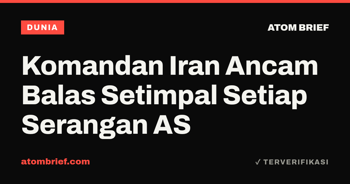 Komandan Iran Ancam Balas Setimpal Setiap Serangan AS