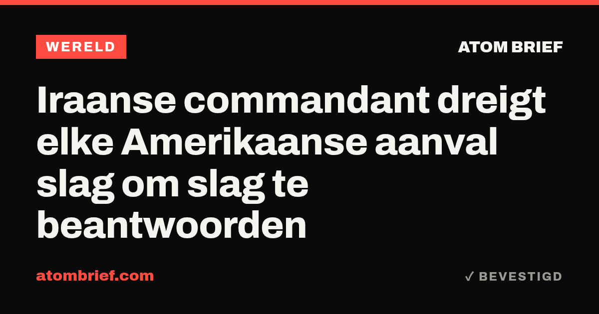 Iraanse commandant dreigt elke Amerikaanse aanval slag om slag te beantwoorden