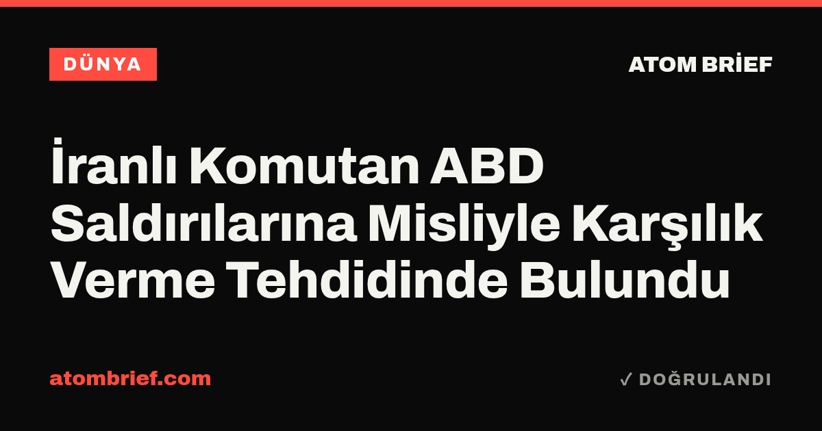 İranlı Komutan ABD Saldırılarına Misliyle Karşılık Verme Tehdidinde Bulundu