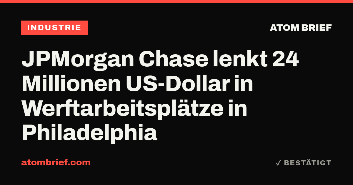 JPMorgan Chase lenkt 24 Millionen US-Dollar in Werftarbeitsplätze in Philadelphia