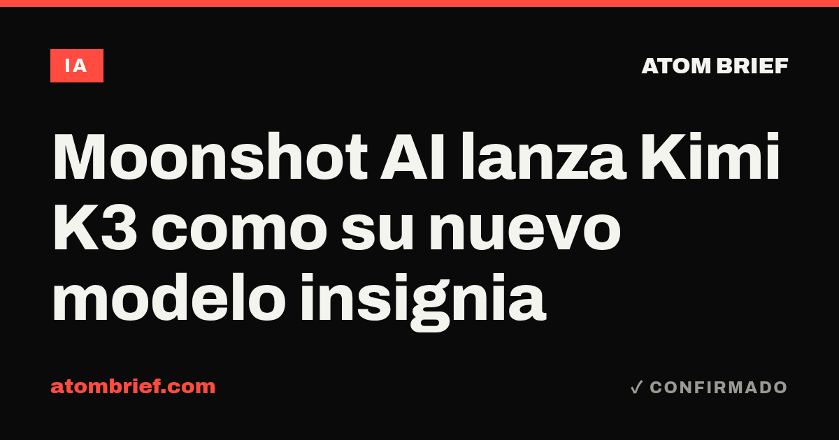 Moonshot AI lanza Kimi K3 como su nuevo modelo insignia