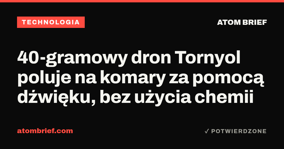 40-gramowy dron Tornyol poluje na komary za pomocą dźwięku, bez użycia chemii