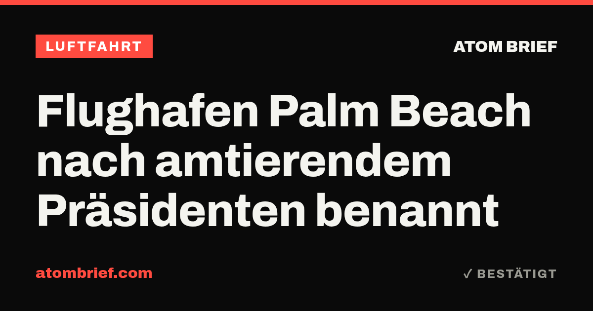 Flughafen Palm Beach nach amtierendem Präsidenten benannt