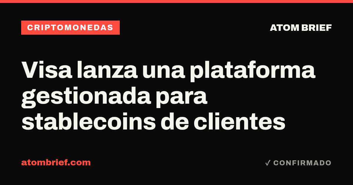 Visa lanza una plataforma gestionada para stablecoins de clientes