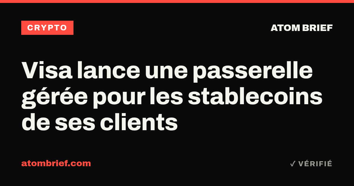 Visa lance une passerelle gérée pour les stablecoins de ses clients