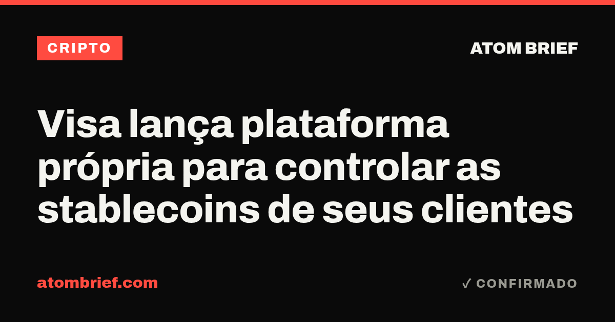 Visa lança plataforma própria para controlar as stablecoins de seus clientes