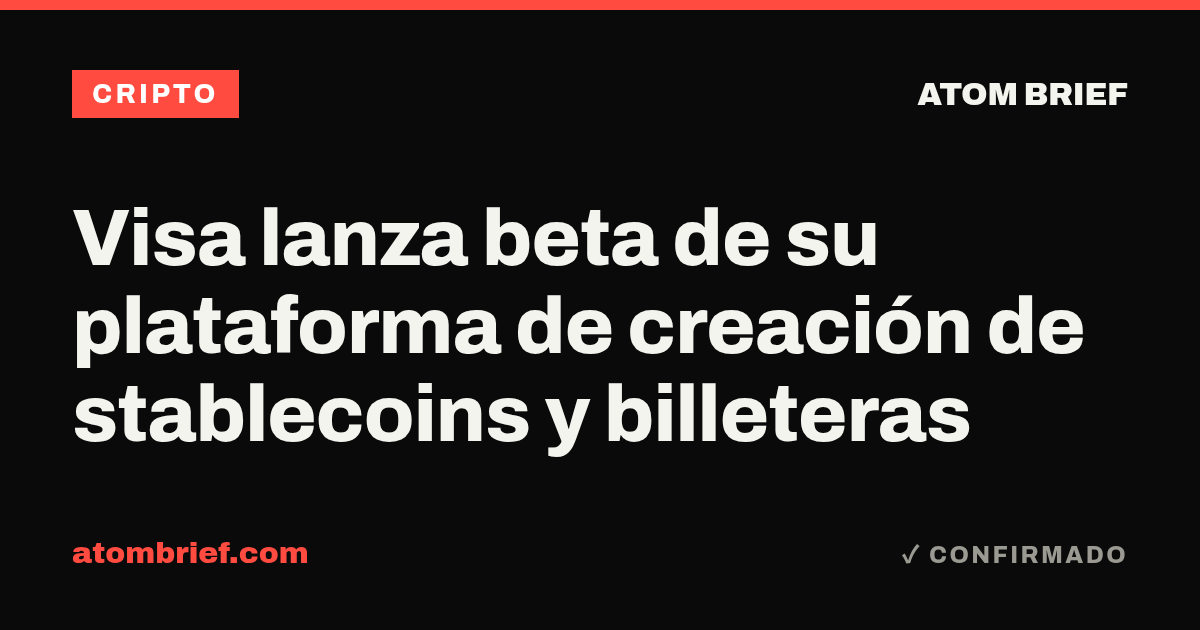 Visa lanza beta de su plataforma de creación de stablecoins y billeteras