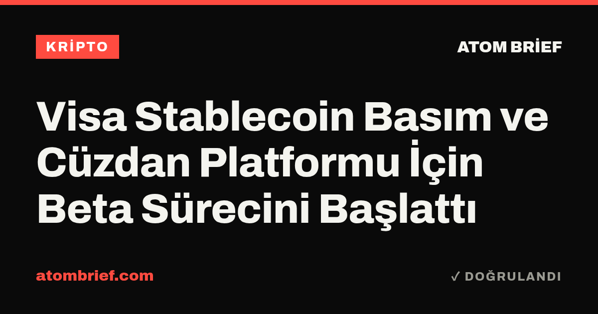 Visa Stablecoin Basım ve Cüzdan Platformu İçin Beta Sürecini Başlattı