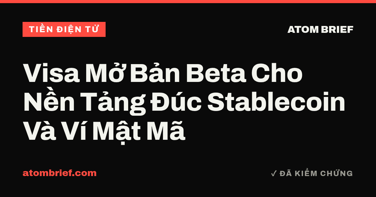 Visa Mở Bản Beta Cho Nền Tảng Đúc Stablecoin Và Ví Mật Mã