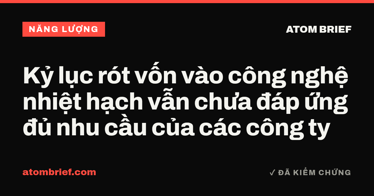 Kỷ lục rót vốn vào công nghệ nhiệt hạch vẫn chưa đáp ứng đủ nhu cầu của các công ty