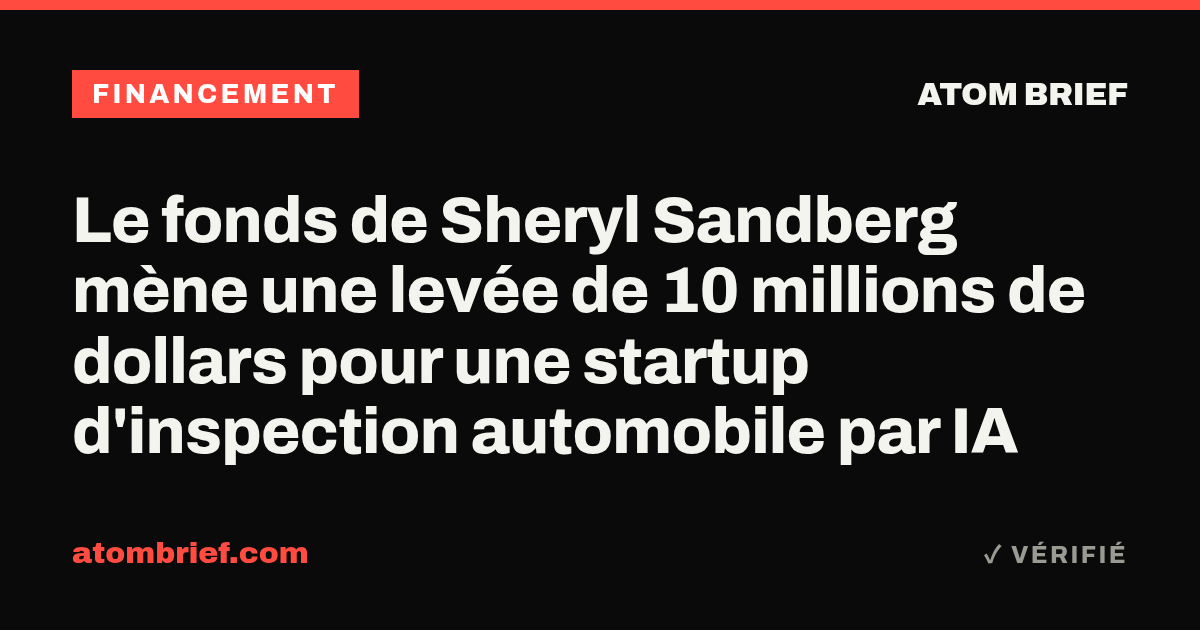 Le fonds de Sheryl Sandberg mène une levée de 10 millions de dollars pour une startup d'inspection automobile par IA