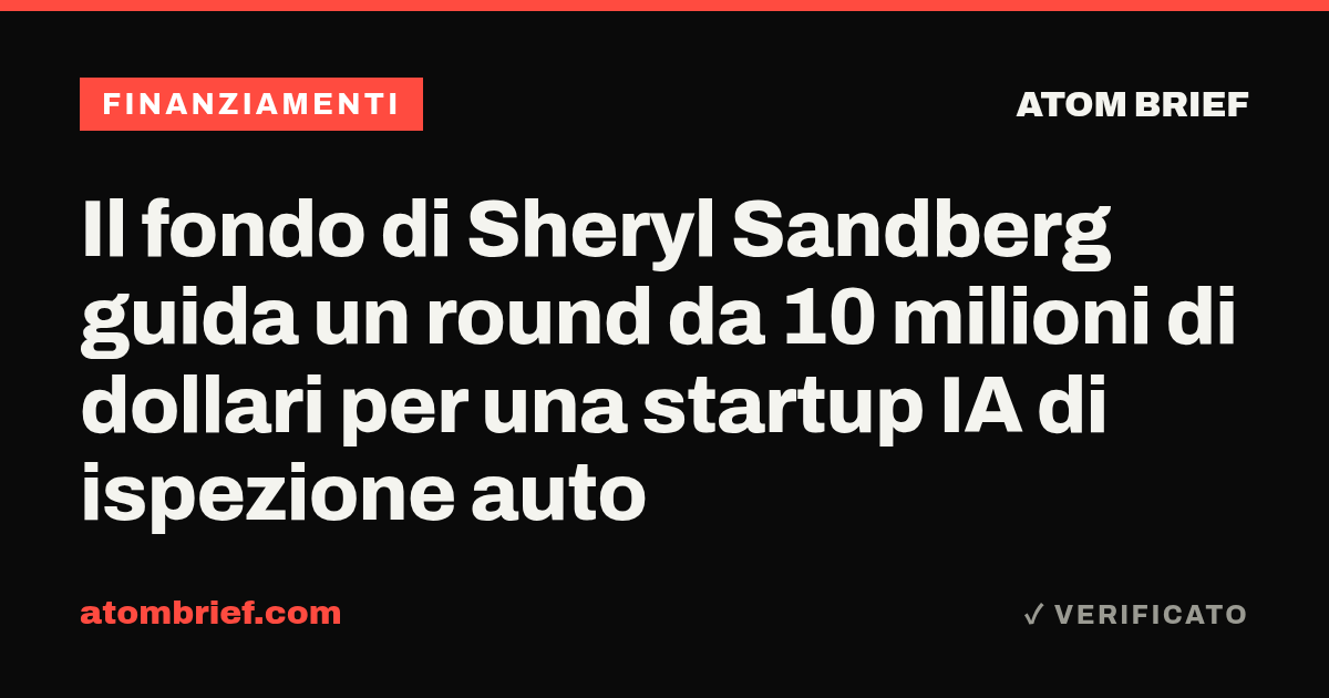 Il fondo di Sheryl Sandberg guida un round da 10 milioni di dollari per una startup IA di ispezione auto